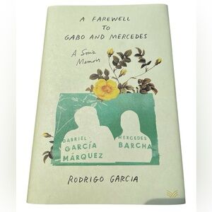 Book Memoir A Farewell To Gabo and Mercedes A Son’s Memoir by Rodrigo Garcia